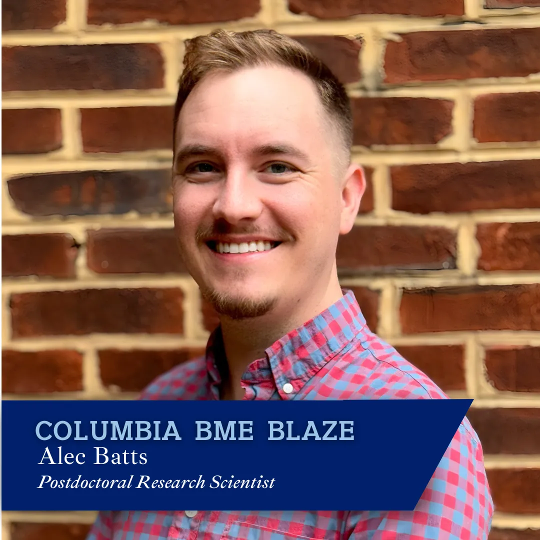 Alec Batts smiling in front of a brick wall, wearing a checkered shirt. Text reads: ‘COLUMBIA BME BLAZE, Alec Batts, Postdoctoral Research Scientist.’